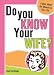 Do You Know Your Wife?
