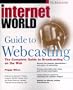 Internet World Guide to Webcasting: the Complete Guide to Broadcasting on the Web