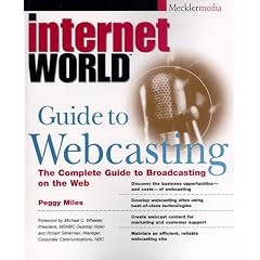 Internet World Guide to Webcasting: the Complete Guide to Broadcasting on the Web