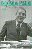 Professing English: A Life of Roy Daniells