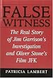 False Witness: The Real Story of Jim Garrison's Investigation and Oliver Stone's Film "JFK"