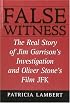 False Witness: The Real Story of Jim Garrison's Investigation and Oliver Stone's Film JFK
