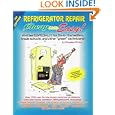 Cheap and Easy! Refrigerator Repair: Written Especially for Do-It-Yourselfers, Trade Schools, and Other Green... by Douglas Emley