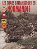 Chars Britanniques en Normandie Relié (Ancien prix Editeur : 38 Euros)