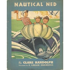 Nautical Ned by Clare Randolph and C. Leslie Crandall
