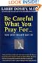 Be Careful What You Pray For...You Just Might Get It