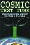 Cosmic Test Tube: Extraterrestrial Contact, Theories & Evidence