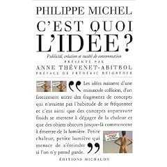 C'est quoi l'id�e ? : Cr�ation, publicit� et soci�t� de consommation