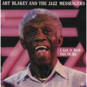 I Get A Kick Out Of Bu by Art Blakey and the Jazz Messengers (Audio CD - 1993) - Import