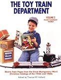 The Toy Train Department - Volume 2: Electric Train Pages from the Great Montgomery Wards Christmas Catalogs of the 1950's and 1960's