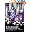 Toxic Psychiatry: Why Therapy, Empathy and Love Must Replace the Drugs, Electroshock, and Biochemical Theories of the "New Psychiatry"