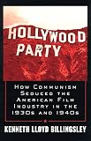 Hollywood Party: How Communism Seduced the American Film Industry in the 1930s and 1940s