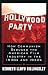 Hollywood Party: How Communism Seduced the American Film Industry in the 1930s and 1940s