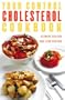 Your Control Cholesterol Cookbook: A Practical and Inspiring Cookbook to Help Control Cholesterol Levels