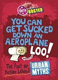 You can get sucked down an aeroplane loo! : the fact or fiction behind urban myths