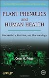 Plant Phenolics and Human Health: Biochemistry, Nutrition and Pharmacology (The Wiley-IUBMB Series on Biochemistry and Molecular Biology)