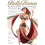 Bellydance: Beautiful Technique from Step One - The Beginner's Path to Flawless Artistry