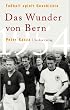 Fu�ball spielt Geschichte: Das Wunder von Bern 1954