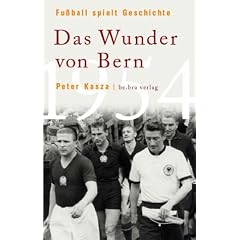 Fu�ball spielt Geschichte: Das Wunder von Bern 1954