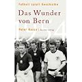 Fu�ball spielt Geschichte: Das Wunder von Bern 1954