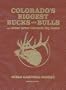 Colorado's Biggest Bucks and Bulls and Other Great Colorado Big Game, Second Edition