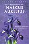The Meditations of Marcus Aurelius: Spiritual Teachings and Reflections (Sacred Wisdom)