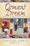 Osman's Dream : The Story of the Ottoman Empire 1300-1923