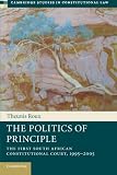 The politics of principle : the first South African Constitutional Court, 1995-2005