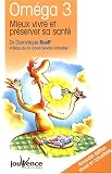 Om�ga 3 : Mieux vivre et pr�server sa sant�
