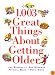1,003 Great Things About Getting Older