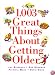 1,003 Great Things About Getting Older