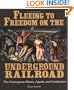 Fleeing to Freedom on the Underground Railroad: The Courageous Slaves, Agents, and Conductors (People's History)