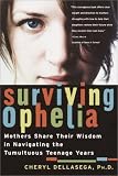 cover of Surviving Ophelia: Mothers Share Their Wisdom in Navigating the Tumultuous Teenage Years