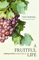 A Fruitful Life: Abiding in Christ as Seen in John 15