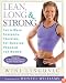 Lean, Long & Strong: The 6-Week Strength-Training, Fat-Burning Program for Women