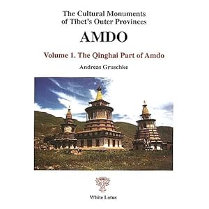 The Cultural Monuments of Tibet's Outer Provinces: Amdo. Volume 1: The Qinghai Part of Amdo