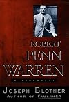 Robert Penn Warren: A Biography