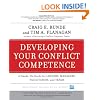 Developing Your Conflict Competence: A Hands-On Guide for Leaders, Managers, Facilitators, and Teams