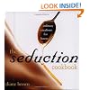 The Seduction Cookbook: Culinary Creations For Lovers
