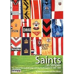 Saints in Stripes: A History of the Football Strips Worn by Southampton FC 1885-2003