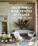 Great family wine estates of France : style, tradition, home