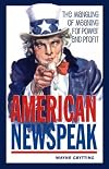 American Newspeak: The Mangling of Meaning for Power and Profit