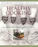 French Culinary Institute's Salute to Healthy Cooking: From America's Foremost French Chefs