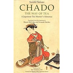 【クリックでお店のこの商品のページへ】Chado： The Way of Tea ： A Japanese Tea Master’s Almanac： Sanmi Sasaki， Sasaki Sanmi， Shaun McCabe， Satoko Iwasaki： 洋書