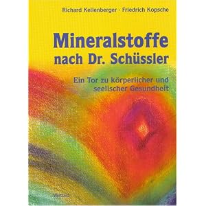 Mineralstoffe nach Dr. Sch�ssler, Ein Tor zu k�rperlicher und seelischer Gesundheit