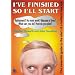 I've Finished So I'll Start