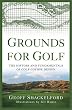 Grounds for Golf: The History and Fundamentals of Golf Course Design