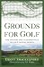 Book Grounds for Golf: The History and Fundamentals of Golf Course Design