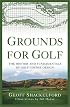 Grounds for Golf: The History and Fundamentals of Golf Course Design