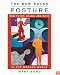The New Rules of Posture: How to Sit, Stand, and Move in the Modern World